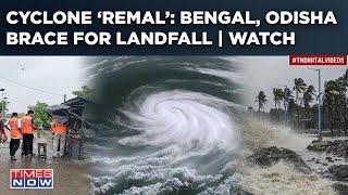 Cyclone Remal: Bengal, Odisha On High Alert| NDRF Gears Up Ahead Of Landfall| Watch Preparations