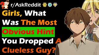 Girls, What Were Some Obvious Hints Your Crush Missed? | Reddit Stories