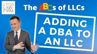 Adding a DBA to an LLC | The ABCs of LLCs | Lyda Law Firm