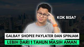 GALBAY SHOPEE PAYLATER DAN SPINJAM LEBIH DARI 1 TAHUN MASIH AMAN, KOK BISA?