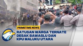 Unjuk Rasa Di Kantor Bawaslu & KPU Maluku Utara Ricuh - [Primetime News]