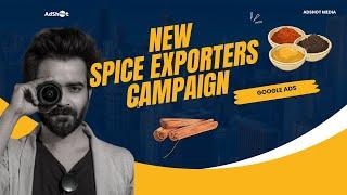 NEW GOOGLE ADS CAMPAIGN | Spice Exporters | AdShot Media | Google Ads Experts 2024