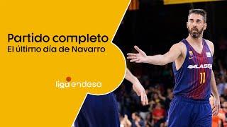 PARTIDO COMPLETO: el último partido de Juan Carlos Navarro | Barça Lassa - Kirolbet Baskonia