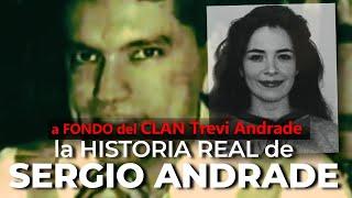 La historia REAL de SERGIO ANDRADE | El Clan Trevi Andrade | PARTE 1