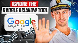 Why You Don't Need to Use the Google Disavow Tool