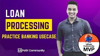 Part 1 -  Loan Application Processing | Practice UiPath Projects | PDD | SDD | Banking Use Case