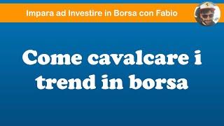 I 3 segreti di Fabio per non sbagliare mai operazione | Come investire in borsa cavalcando i trend