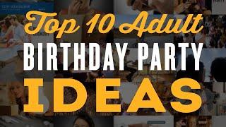 Top 10 Adult Birthday Party Ideas for a 30th, 40th, 60th & 50th Birthday Party