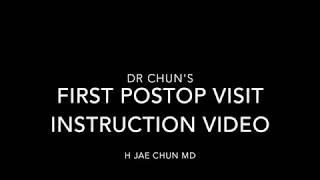 Dr. Chun's first postop instructions video