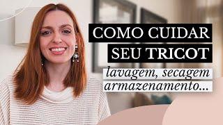 CUIDADOS COM TRICOT: COMO LAVAR, SECAR E GUARDAR