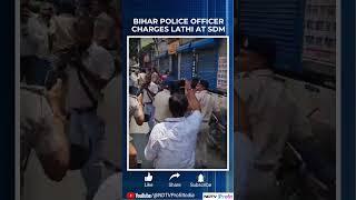 WATCH: This Bihar Police Officer Accidently Hits SDM During Lathi Charge #viral #shorts