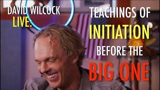 David Wilcock LIVE: Teachings of Initiation Before the Big One