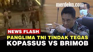 Panglima TNI Andika Perkasa Periksa Anggota Kopassus yang Ribut Lawan Brimob di Papua