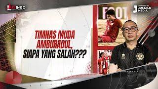 JUS INDO #130 : TIMNAS MUDA AMBURADUL, SIAPA YANG SALAH???