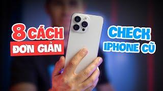 8 Cách Kiểm Tra iPhone Cũ Bạn Nên Biết TRƯỚC KHI MUA