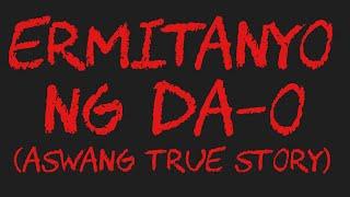 ERMITANYO NG DA-O (Aswang True Story)