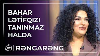 Bahar Lətifqızını görənlər tanımadı - ŞOK DƏYİŞİM / Rəngarəng