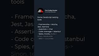 Some JavaScript testing tools  - Frameworks- Mocha, Jest, Jasmine - Assertion- Chai - Code covera...