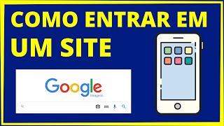 Como Entrar em um Site pelo Celular [Passo a Passo]