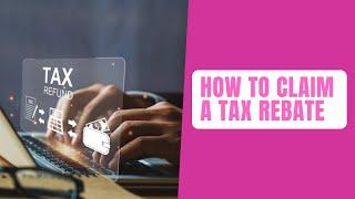 How to claim a tax rebate