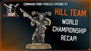 Kill Team World Championship Recap! Command Point Podcast Episode 57