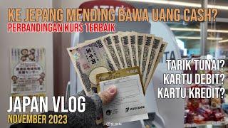 Ke Jepang bawa uang tunai? tarik tunai di atm Jepang? atau pakai Kartu Debit / Kartu Kredit?