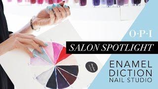 OPI Salon Spotlight | Enamel Diction Nail Studio