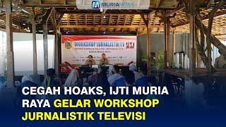 Cegah Hoaks, IJTI Muria Raya Gelar Workshop Jurnalistik Televisi