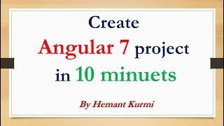 Create And Run Angular 7 project in 10 Mins