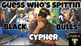 BLACK BULLS CYPHER  [RUSTAGE FT. DPS, NLJ, AND MORE] |*GUESS WHOS SPITTIN!*|