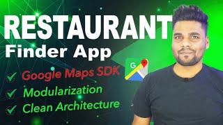 Restaurant Finder App: Building with Google Maps SDK, Modularization and Clean Architecture