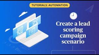 Create a lead scoring campaign scenario 1/2 | Automation Course