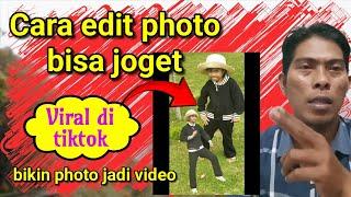 Cara buat video joget viral di tiktok || Cara edit photo jadi video