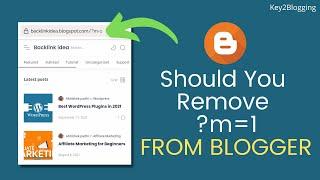 Should you remove ?m=1 from blogger URL | ( Know the Real Truth )