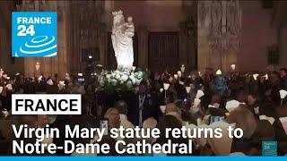 Virgin Mary statue, a symbol of resilience, returns to Notre-Dame Cathedral 5 years after fire