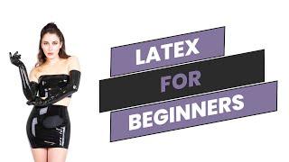 Latex for Beginners! All you need to know