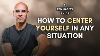 How to Center Yourself in Any Situation