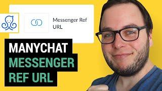 How to set up a Messenger Ref URL [ManyChat Tutorial 2020]