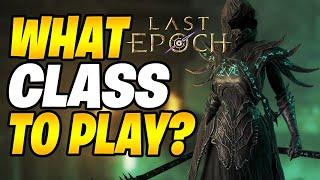 Last Epoch Class Guide 2024 | What CLASS Should You PLAY In 2024?