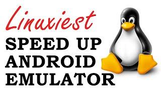 Speed up Intel Android (x86) Emulator - Linux Tutorial