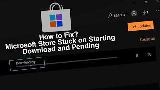 Microsoft Store Stuck on Starting Download and Pending Here is How to Fix