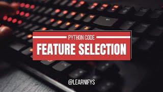 Feature Selection Using Python