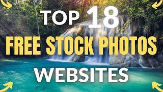 TOP 18 Best FREE STOCK PHOTO WEBSTES. royalty free stock photos and videos.