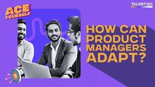 Essential Strategies for Product Managers | Adaptation Tips & Tricks | Talent500