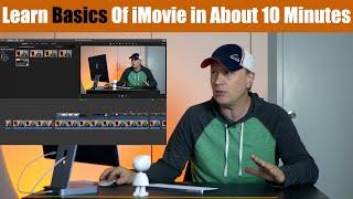 Learn The Basics of iMovie in About 10 Minutes