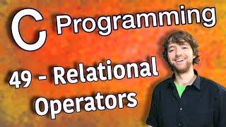 C Programming Tutorial 49 - Relational Operators