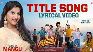 Mem Famous Title Song - Lyrical | Mangli | Sumanth Prabhas | Kalyan Nayak | Chai Bisket Films|Lahari