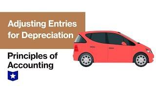 Adjusting Entries for Depreciation | Principles of Accounting