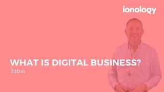 What is Digital Business? + Digital Transformation Case Study