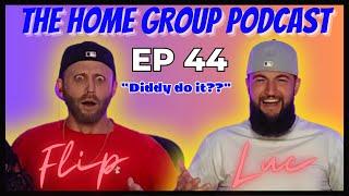 Diddy Do It | Home Group Pod | Ep 44